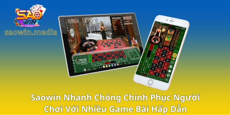 Saowin nhanh chóng chinh phục người chơi với nhiều game bài hấp dẫn